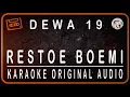 Download Lagu DEWA 19 - RESTOE BOEMI - KARAOKE ORIGINAL AUDIO