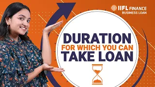 Duration for which you can take loan | IIFL Finance | Business Loan