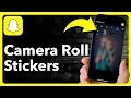 How To Make Stickers On Snapchat From Camera Roll