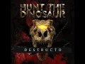 Destructo - Hunt the Dinosaur