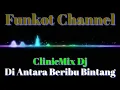 DIANTARA BERIBU BINTANG CLINICMIX DJ SINGLE FUNKOT