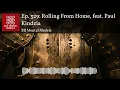 Ep. 329: Rolling From Home, feat. Paul Kindzia