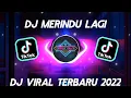 Download Lagu DJ TUHAN TOLONG AKU INGIN DIRINYA RINDU PADANYA - DJ MERINDU LAGI || TIKTOK VIRAL REMIX 2022