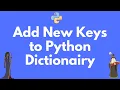 How to add new keys to a Python dictionary