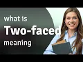 Two-faced what is TWO-FACED definition