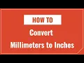 How to Convert Millimeters to Inches and Inches to Millimeters