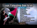 Download Lagu Lagu Palestina Dan Arab Sedih Terpopuler 2023 Tanpa Iklan