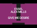 ESSEL & Alex Mills - Give Me Desire (Sky Sound Extended Remix)