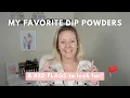 My FAVORITE Dip Powders And The Red Flags You Need To Know