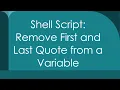 Shell Script Remove First and Last Quote from a Variable