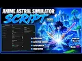 Anime Astral Simulator Script This Script Is BROKEN Auto Farm Auto Fuse All Swords 2026