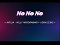No No No ~ Avolia - Anggawinata - Adam Zeins (LIRIK)