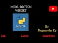 T - 39 MENUBUTTON WIDGET in Tkinter combination of button Menu widgets