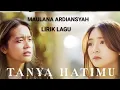 Download Lagu Maulana Ardiansyah - Tanya Hatimu - Lirik Lagu