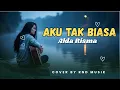 Lagu ALDA RISMA - AKU TAK BIASA | Cover yang Penuh Kepedihan \u0026 Air Mata (Slow Rock Version RnD)