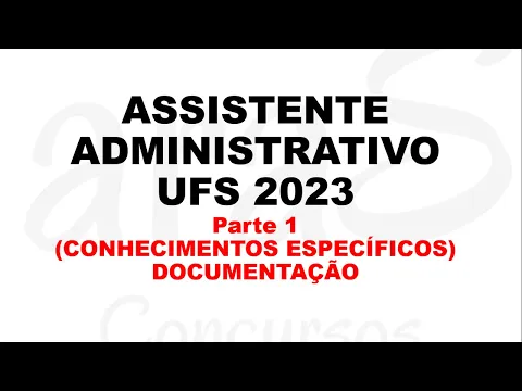 Download MP3 Assistente administrativo UFS 2023 - DOCUMENTAÇÃO (CONHECIMENTO ESPEÍCIFICO)