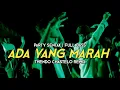 Download Lagu DJ TIKTOK PARTY SENTAK - ADA YANG MARAH - THENDO CHASTELO REMIX