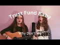 Lagu Trust Fund Baby- Why Don’t We (cover)