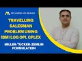 Travelling Salesman Problem TSP Solved with IBM ILOG CPLEX MTZ Formulation Tutorial