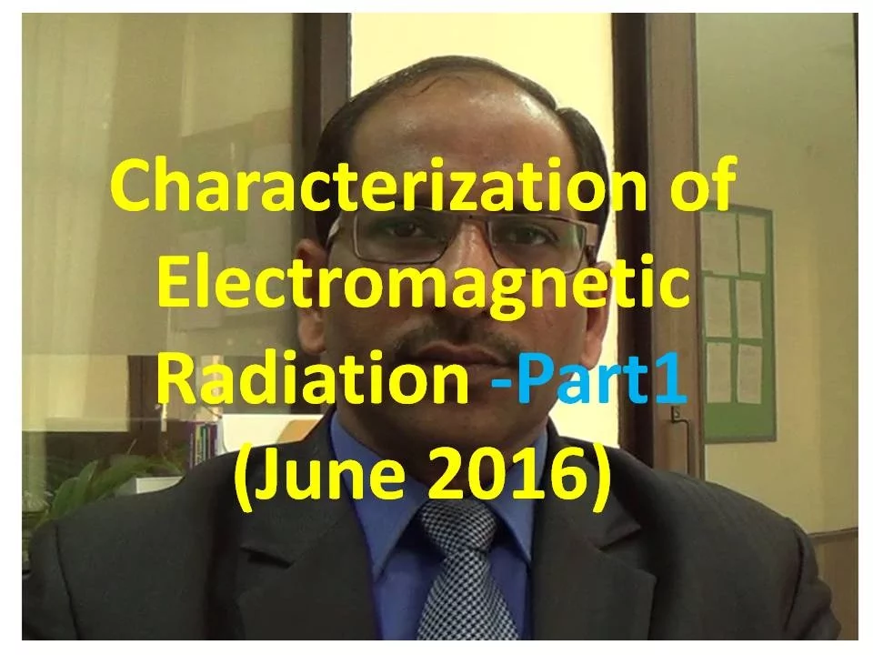 Characterization of Electromagnetic Radiation -Part1(June 2016)