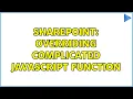 Sharepoint Overriding complicated javascript function 3 Solutions