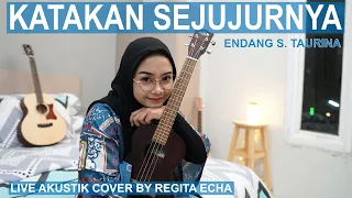 Download KATAKAN SEJUJURNYA - ENDANG S. TAURINA (LIVE AKUSTIK COVER) BY REGITA ECHA MP3