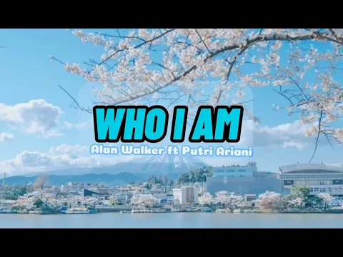 Download MP3 WHO I AM LYRIC | Alan Walker, Putri Ariani \u0026 Peder Elias