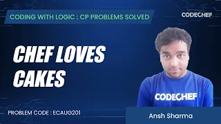 ECAUG201 Chef Loves Cakes Coding with Logic CP Problems Solved Cakewalk
