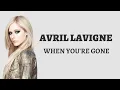 Download Lagu When You're Gone - Avril Lavigne (Lirik video dan terjemahan)