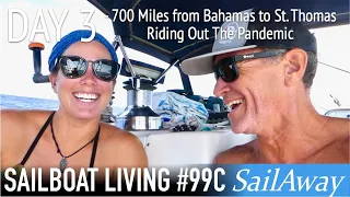 DAY THREE!! – 700 Miles From Bahamas to St. Thomas | Riding Out The Pandemic | SailAway 99C