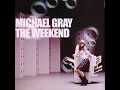 Michael Gray The weekend (Original 12 Inch Mix)
