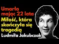 Lagu Zginęła mając 22 lata. Tajemnicza śmierć Ludmiły Jakubczak wstrząsnęła Polską - Biografia inaczej