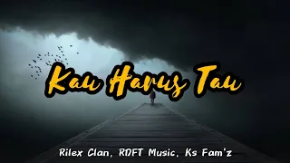 Download Kau Harus Tau - Rilex Clan, RDFT Music, Ks Fam'z [Lyric Video] MP3