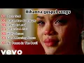 Download Lagu Mix Gospel Songs by Rihanna | remix (gospel music) Al generated