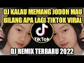 Lagu DJ KALAU MEMANG JODOH  MAU BILANG APA LAGI/DJ MOBIL DAN BENSIN REMIX FULL BASS VIRAL TIK TOK 2022