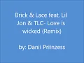 Brick & Lace feat.  Lil Jon & TLC - Love is wicked (Remix)