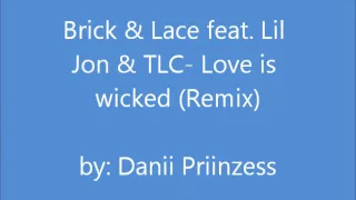 brick u0026 lace feat lil jon u0026 tlc love is wicked remix 