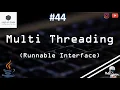 44 Implementing a Thread Using Runnable Interface in JAVA