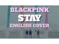 💘 BLACKPINK - STAY [English Cover]