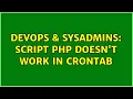 DevOps SysAdmins script PHP doesn t work in crontab 3 Solutions