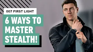 007 First Light 6 Ways to Master Stealth