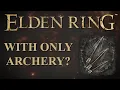 Download Lagu Can you Beat Elden Ring with ONLY Archery? (Elden Ring CHALLENGE)