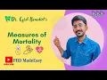 Measures of Mortality - Crude death rate PMR Case fatality rate IMR Specific Death rate