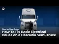 How to Fix Electrical Issues on a Freightliner Cascadia Fuse Box Troubleshooting