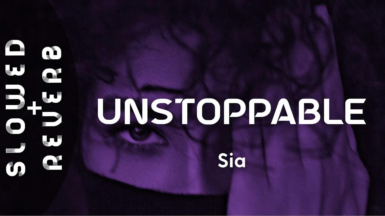 Sia - Unstoppable (s l o w e d + r e v e r b) "I'm unstoppable, I'm a Porsche with no brakes"