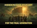 Lagu Hidden Message Jesus Left for the Final Generation – What Most Believers Still Haven’t Noticed