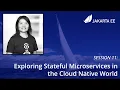 Exploring Stateful Microservices in the Cloud Native World JakartaOne Livestream 2021