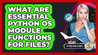 What Are Essential Python Os Module Functions For Files - Python Code School