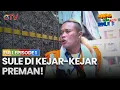 Lagu SULE DIKEJAR PREMAN | AWAS ADA SULE LAGI | FULL EPS.1