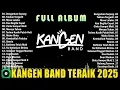Lagu KANGEN BAND Dengarkan Sayang, Takkan Terganti ll Kumpulan Lagu Lagu Kangen Band Terbaik 2025